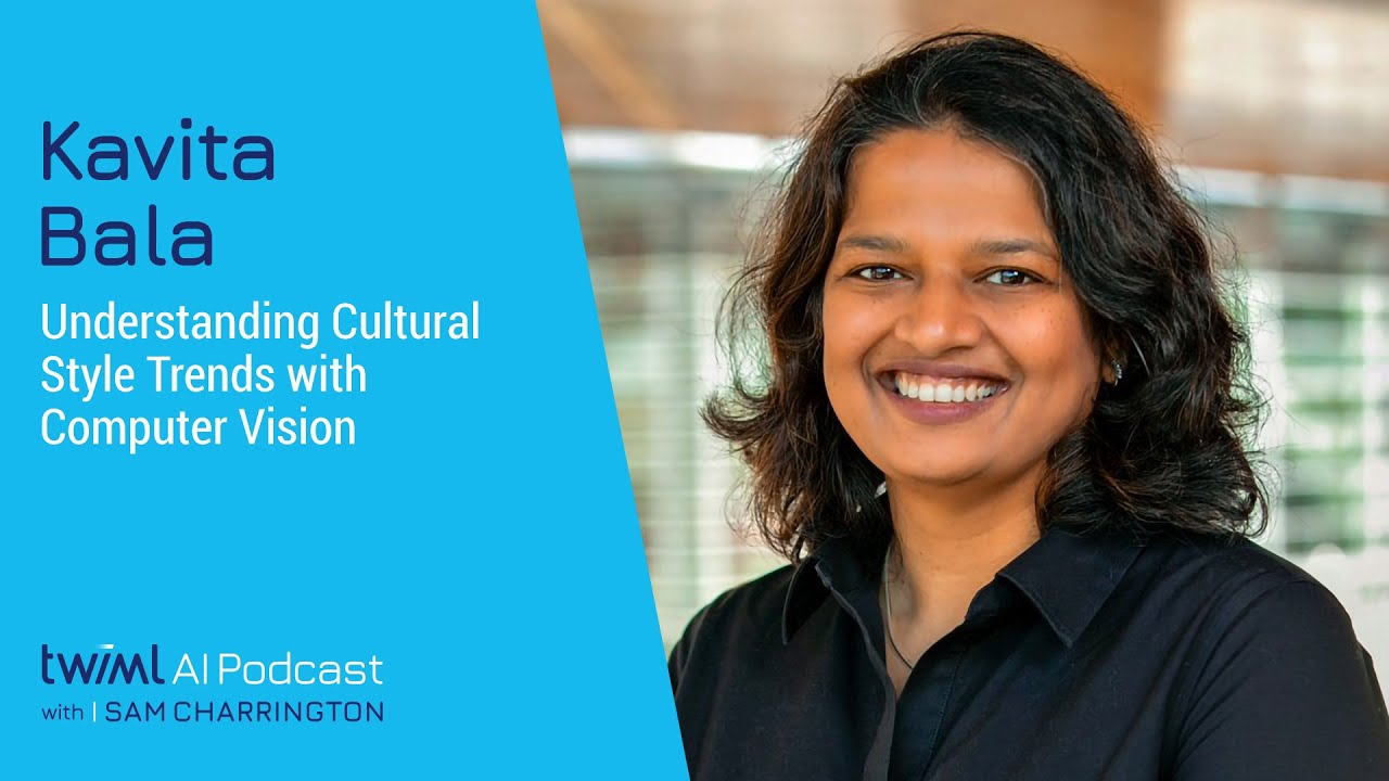 Understanding Cultural Trends with Computer Vision w/ Kavita Bala - #410