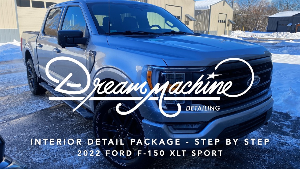 Dream Machine Detailing Presents: Interior Detail Package - Step by Step 2022 Ford F-150 XLT Sport