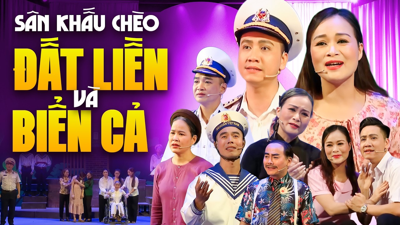 Khóc Hết Nước Mắt Với Vở Chèo ĐẤT LIỀN và BIỂN CẢ | Kiệt Tác Chèo Về Người Lính Nghe Quặn Thắt Tim