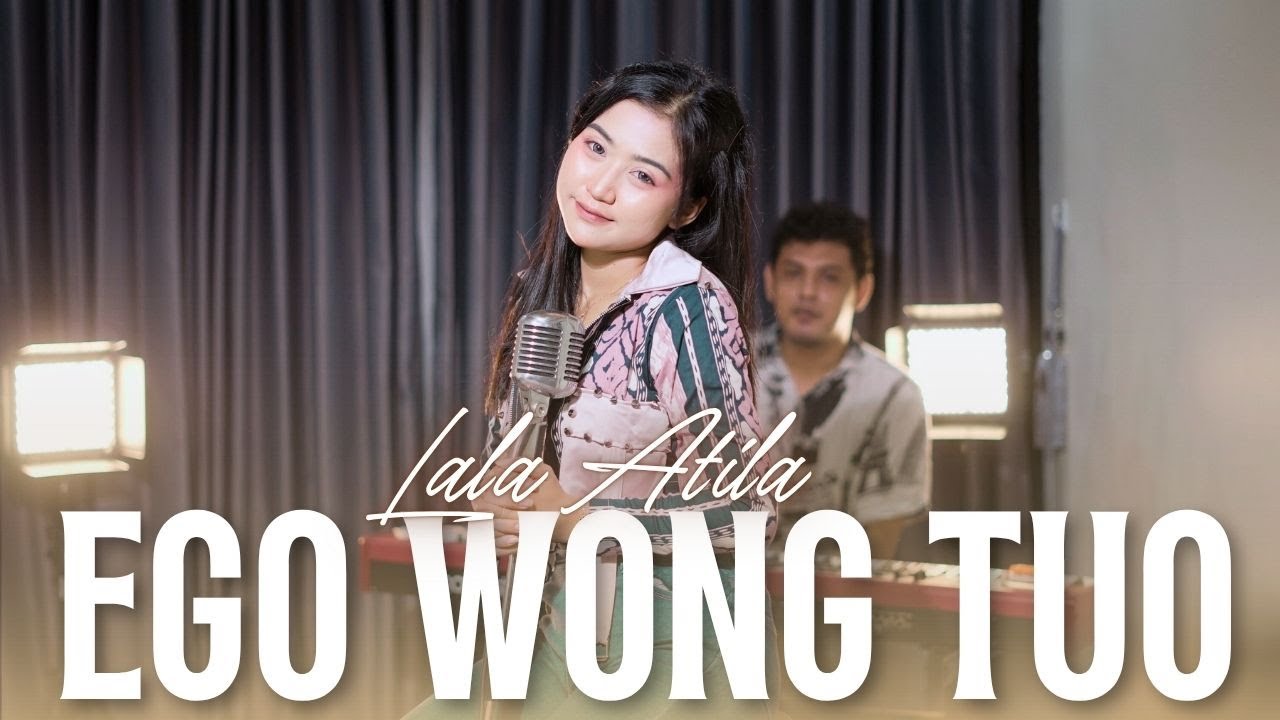 EGO WONG TUO - LALA ATILA