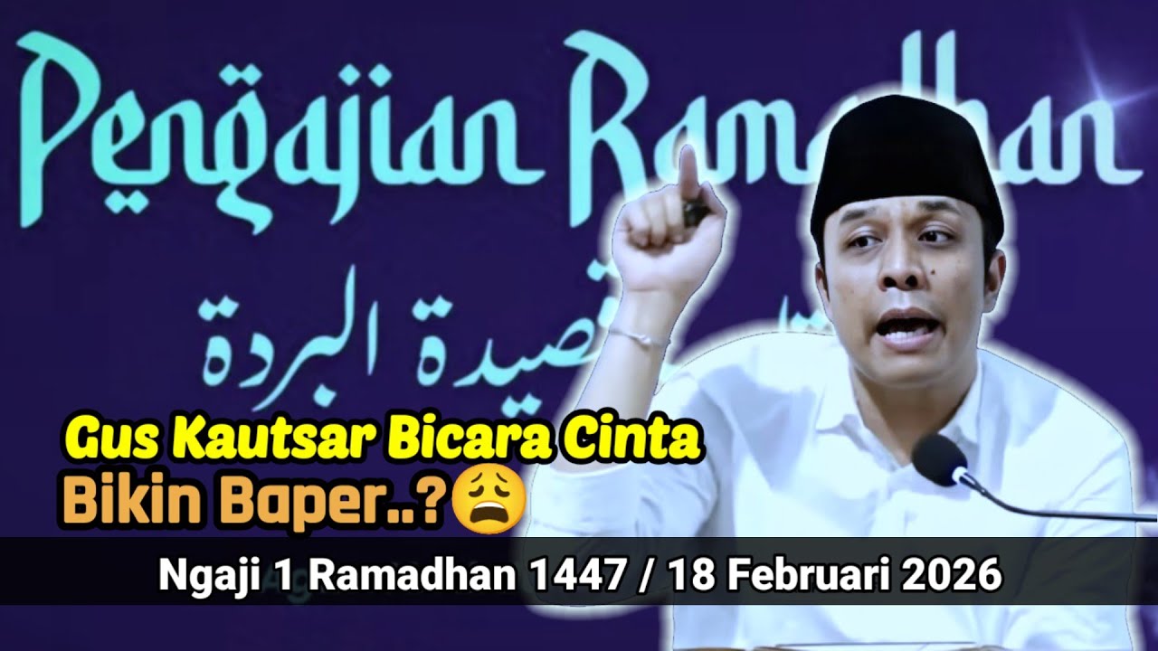 Gus Kautsar Ngaji 1 Ramadhan 1447/2026 | Bicara Cinta Gus Kautsar bikin Baper?? 