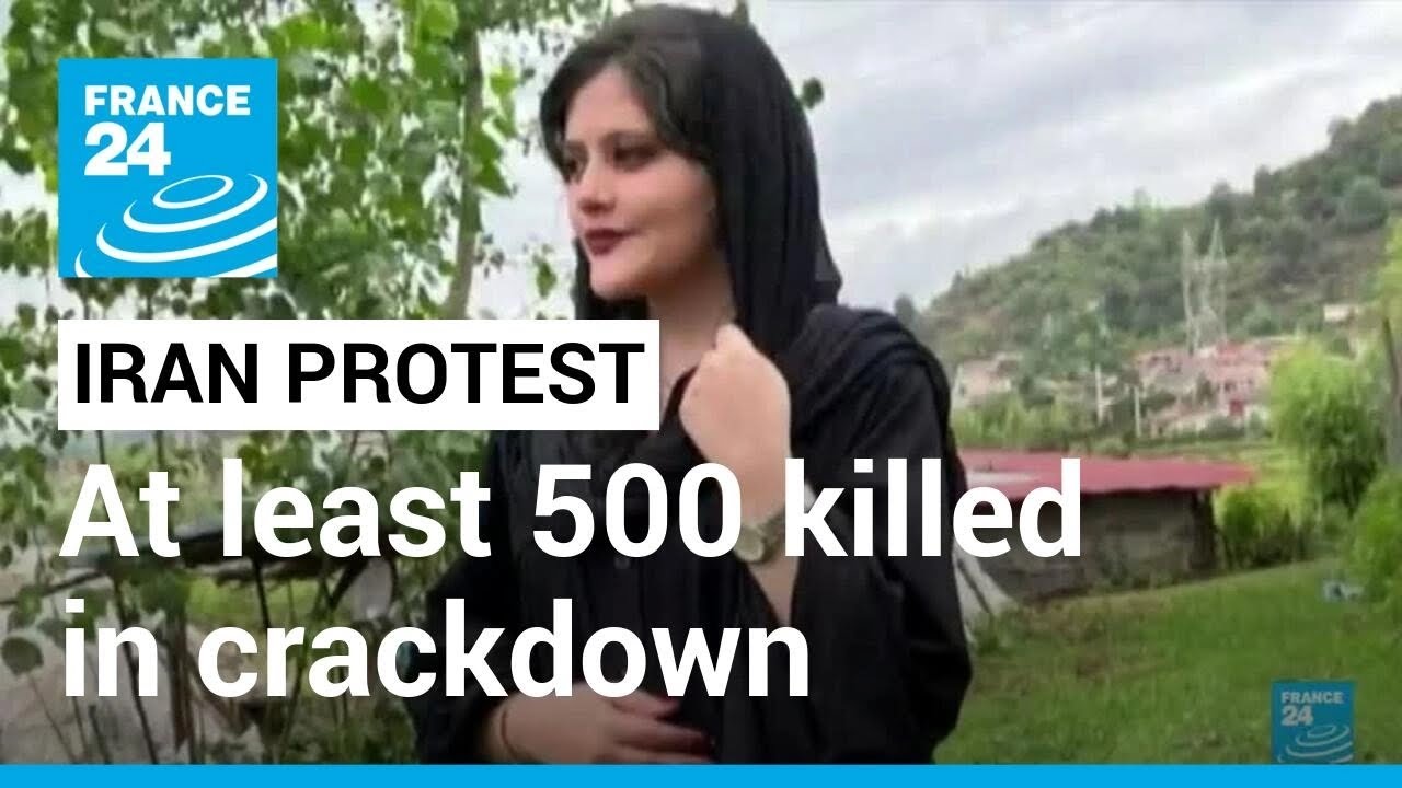 Iran protests, 4 months on: Human rights group say at least 500 killed in crackdown &bull; FRANCE 24