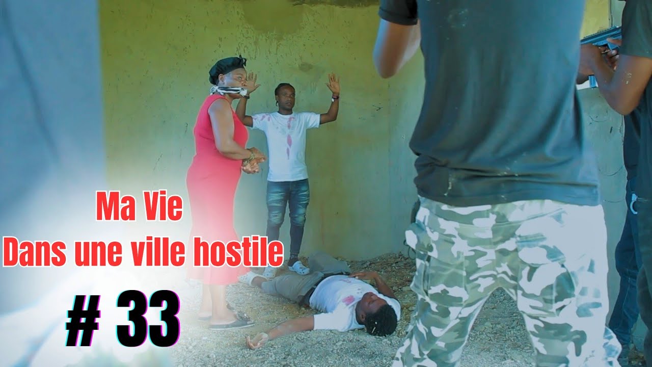 MA VIE DANS UNE VILLE HOSTILE [ Episode 33 /mini serie Haitien 2025 ]