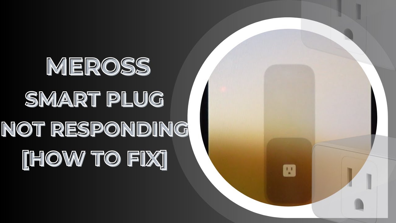 Meross Smart Plug Not Responding [How to Fix]