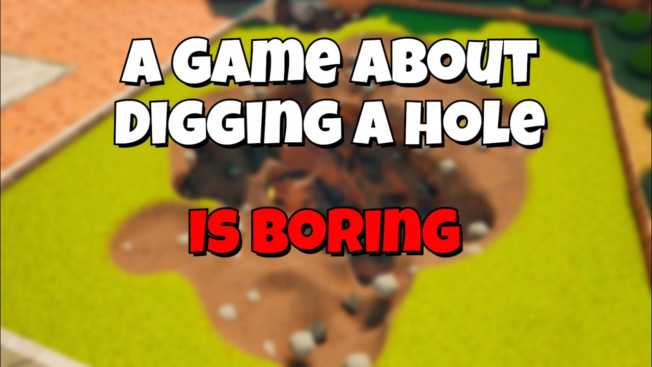 I Played the game about Digging A Hole (I Got Bored)