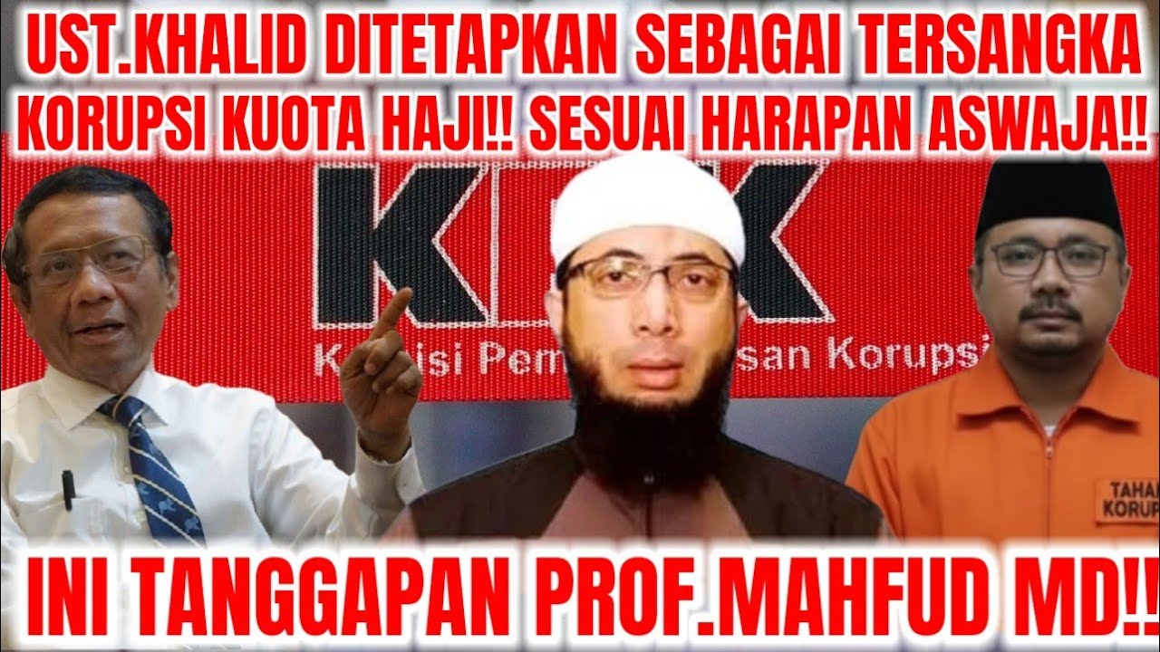 AKHIRNYA UST.KHALID BASALAMAH DITETAPKAN JADI TERSANGKA KASUS KORUPSI KUOTA HAJI!! HARAPAN ASWAJA!!