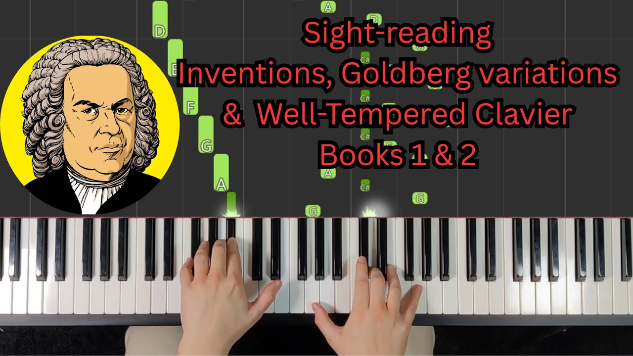 I Sight-read Bach's Inventions, WTC 1&2 and Goldberg variations