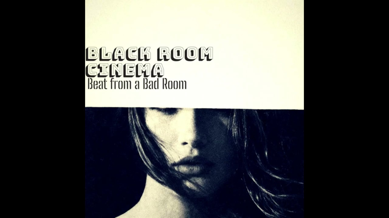 Black Room Cinema - Beat from a Bad Room [Trip Hop/Downtempo]