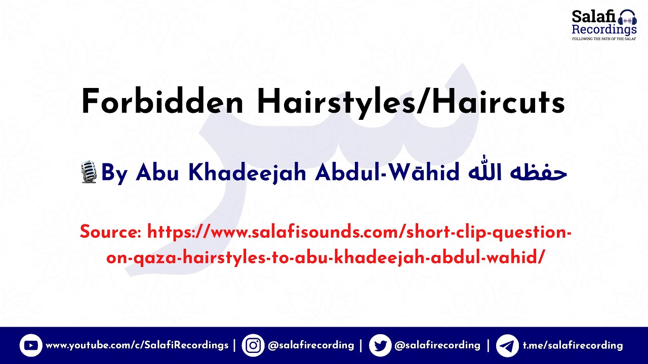 Forbidden Hairstyles/Haircuts - By Abu Khadeejah Abdul-Wāhid حفظه الله