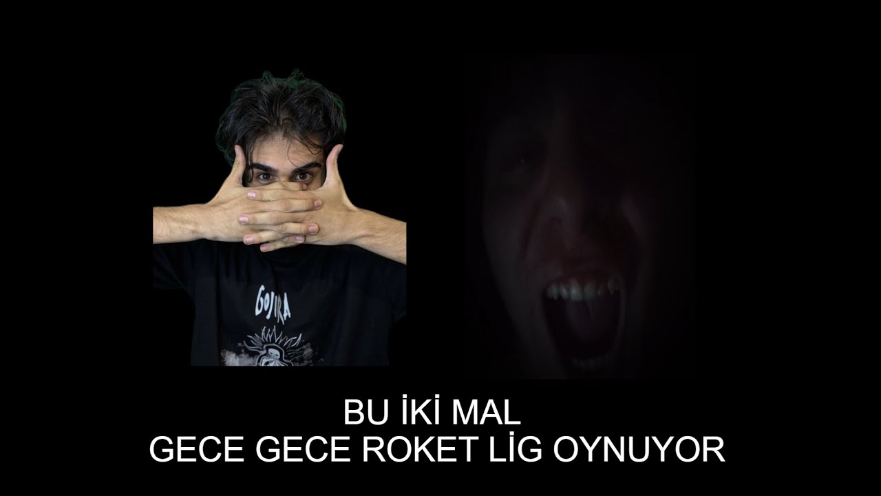 İKİ MAL GECE GECE ROKET LİG OYNUYOR
