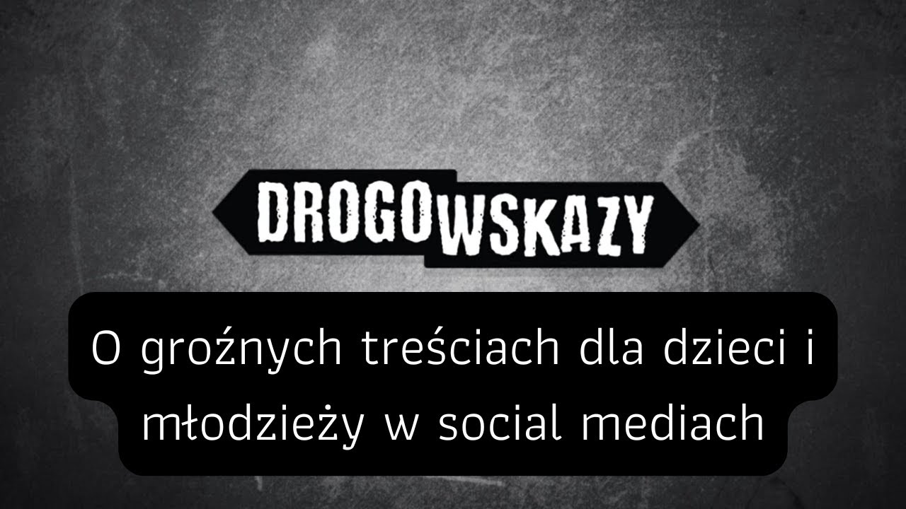 O groźnych treściach dla dzieci i młodzieży w social mediach | Drogowskazy