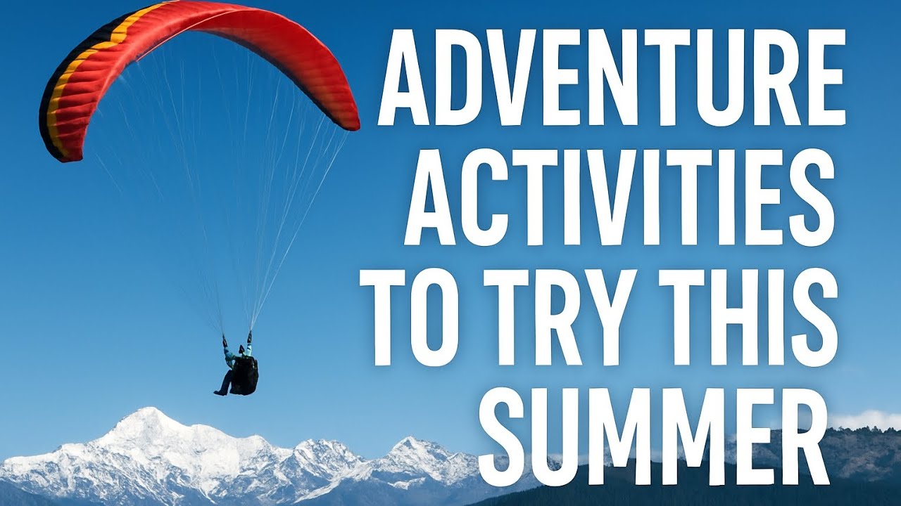 Adventure Activities to Try This Summer | Thrill-Packed Escapes Across India #SummerAdventures✨🌨️💦🌊🌳