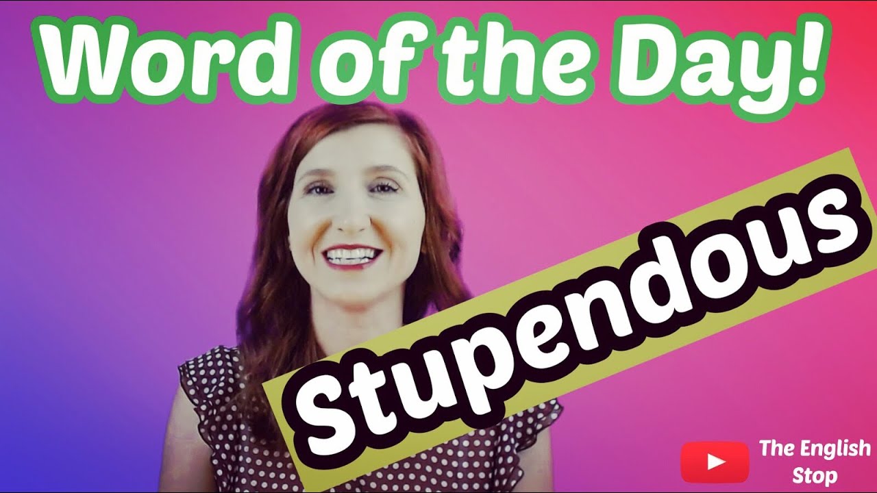 [English Vocabulary] Stupendous | Meaning and Pronunciation