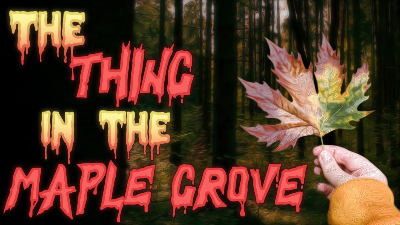 The Thing in the Maple Grove | NoSleep | by No_Shallot3746