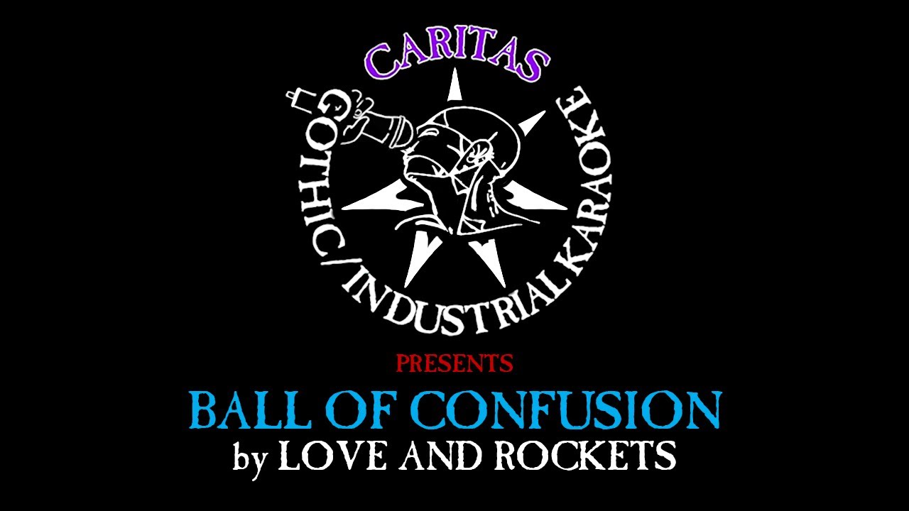 Love and Rockets - Ball of Confusion - Karaoke Instrumental w. Lyrics - Caritas Goth Karaoke