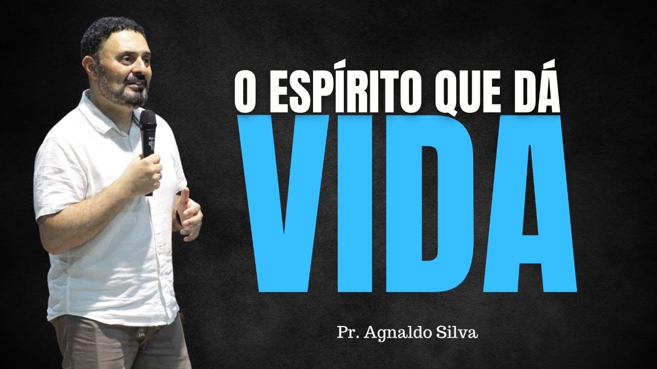 O ESPÍRITO QUE DA VIDA | AGNALDO SILVA