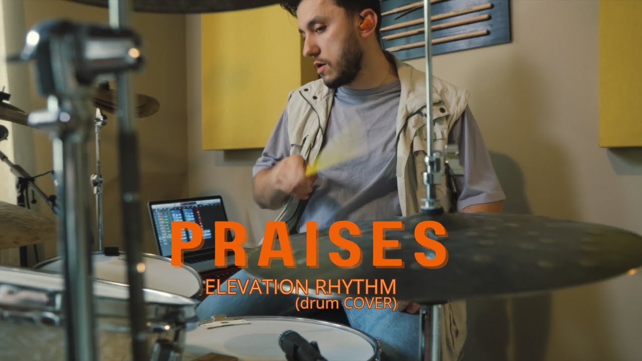 PRAISES by Elevation Rhythm - DRUM COVER