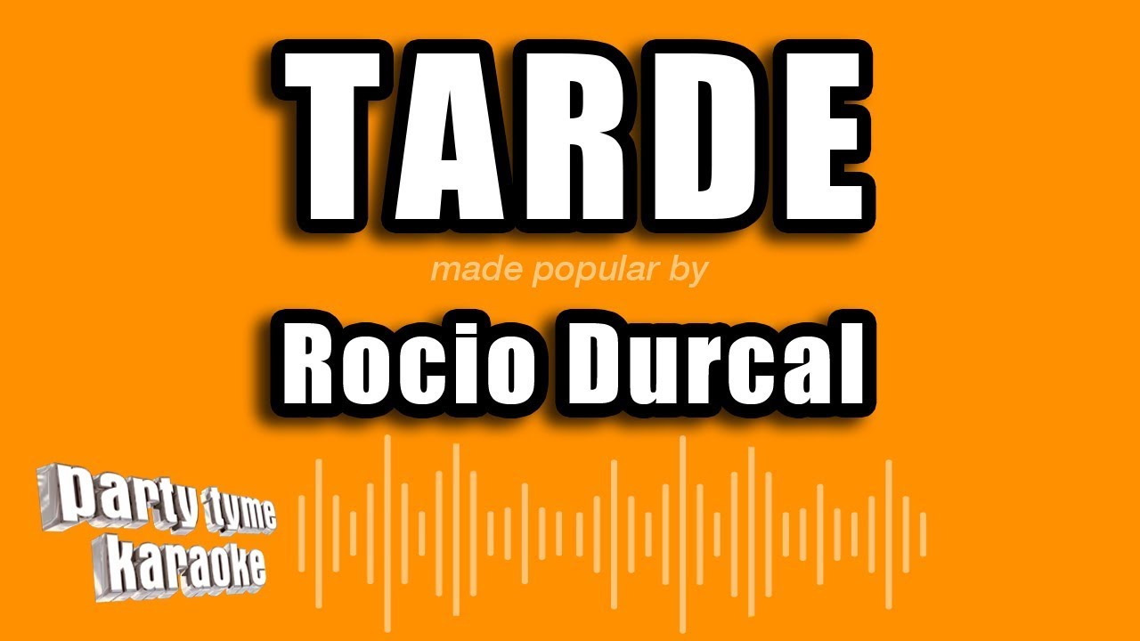 Rocio Durcal - Tarde (Versi&oacute;n Karaoke)