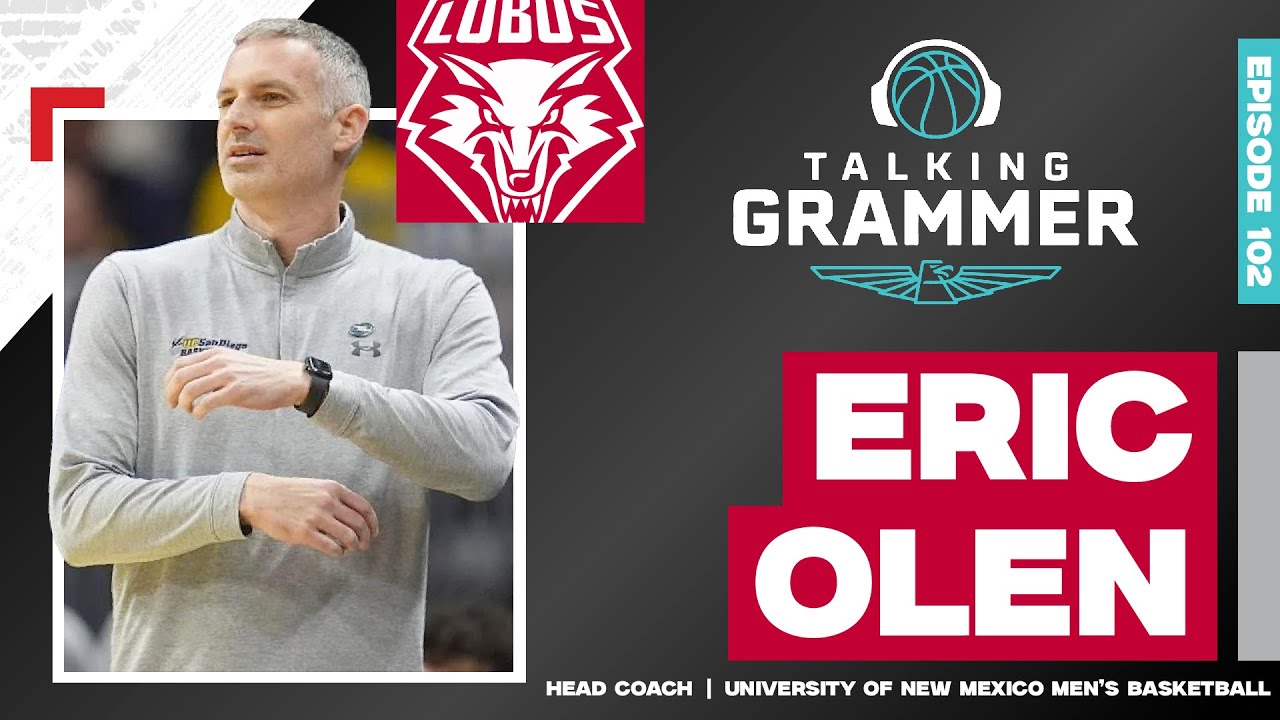 Talking Grammer, Ep. 102: New UNM Lobo basketball coach Eric Olen