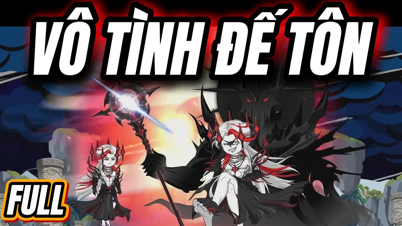 [Full] Vô Tình Đế Tôn: Trăm Năm Ân Oán, Một Tay Diệt Toàn Môn