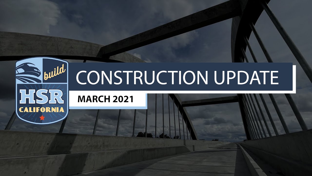 California High-Speed Rail Construction Update- March 2021