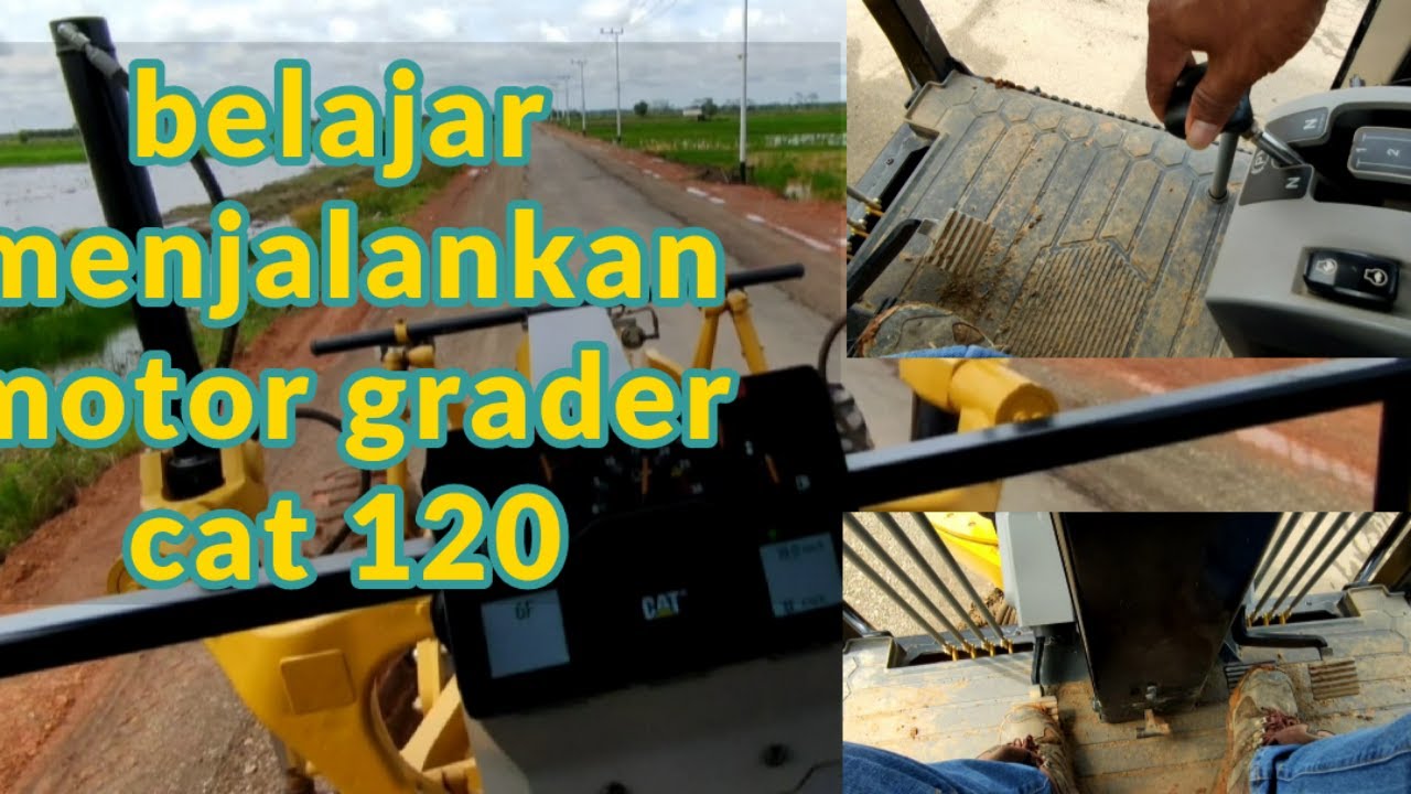 belajar tehnik dasar mengoperasikan motor grader||grader cat 120