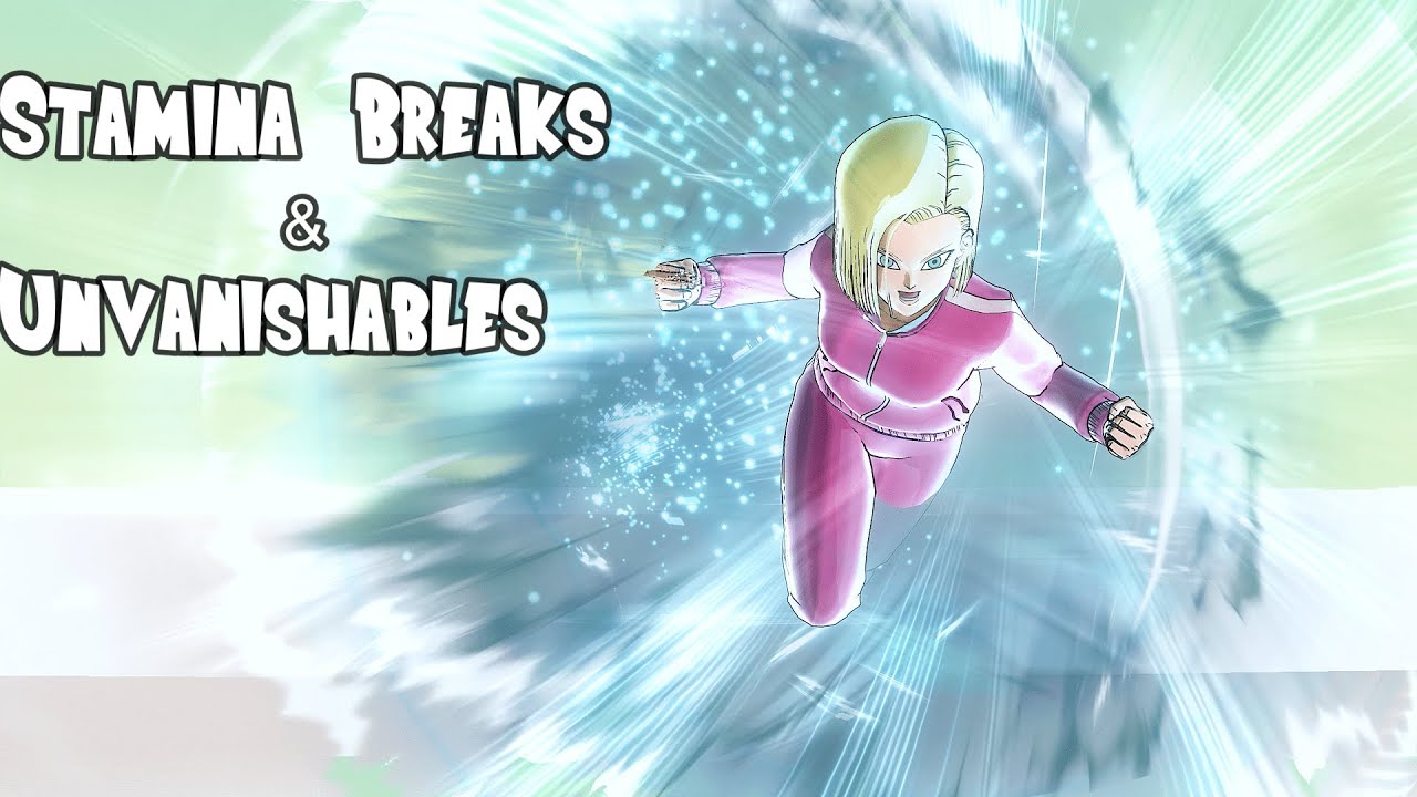 Android 18 DB Super Stamina Breaks & Unvanishables #dbxv2 #xenoverse2 #android18