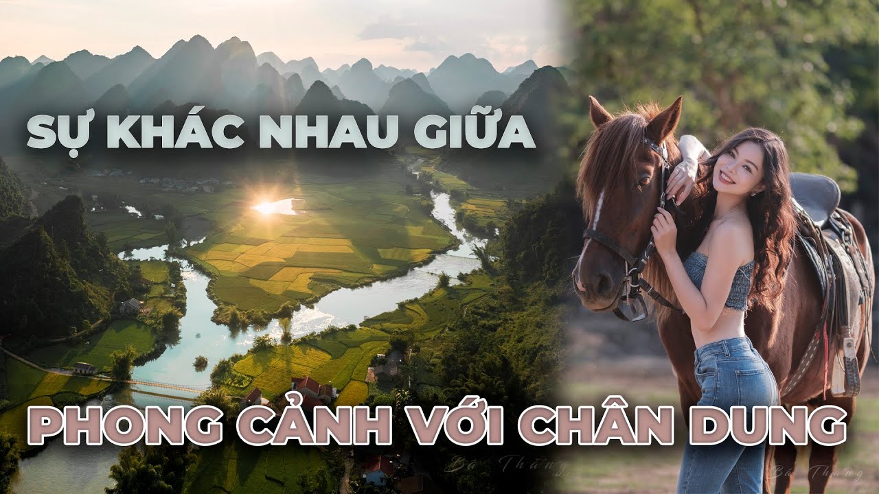 Sự khác nhau giữa ảnh phong cảnh với ảnh chân dung