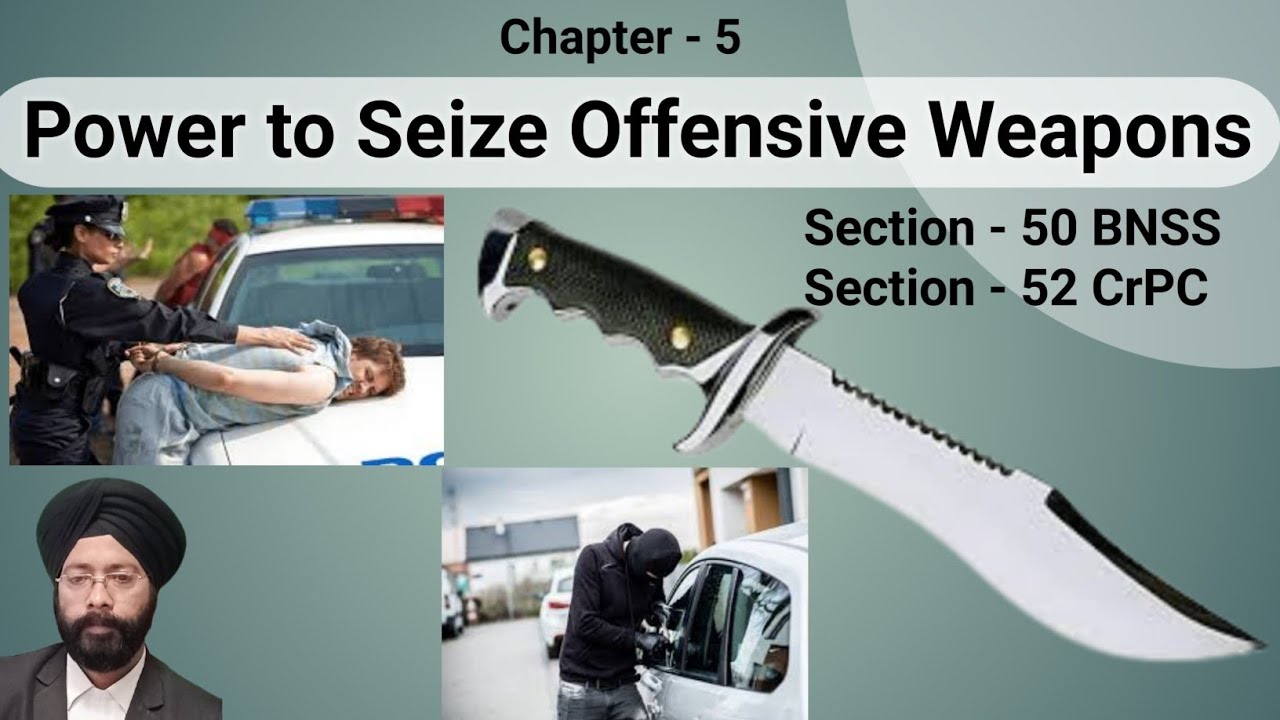 Power to seize offensive weapons || Section - 50 BNSS || Section - 52 CrPC
