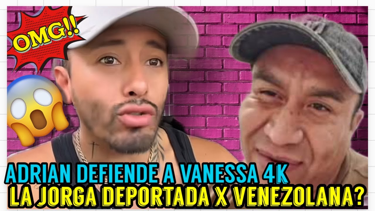 DEPORTARÁN A ESTÁ PERDIDA Y ADRIAN GOMEZ HABLA DE VANESSA 4k😱🚨