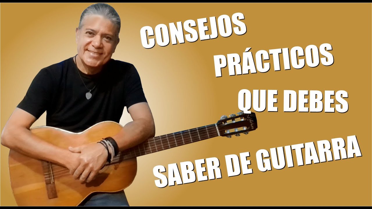 CONSEJOS PRÁCTICOS QUE DEBES SABER DE GUITARRA...!!!