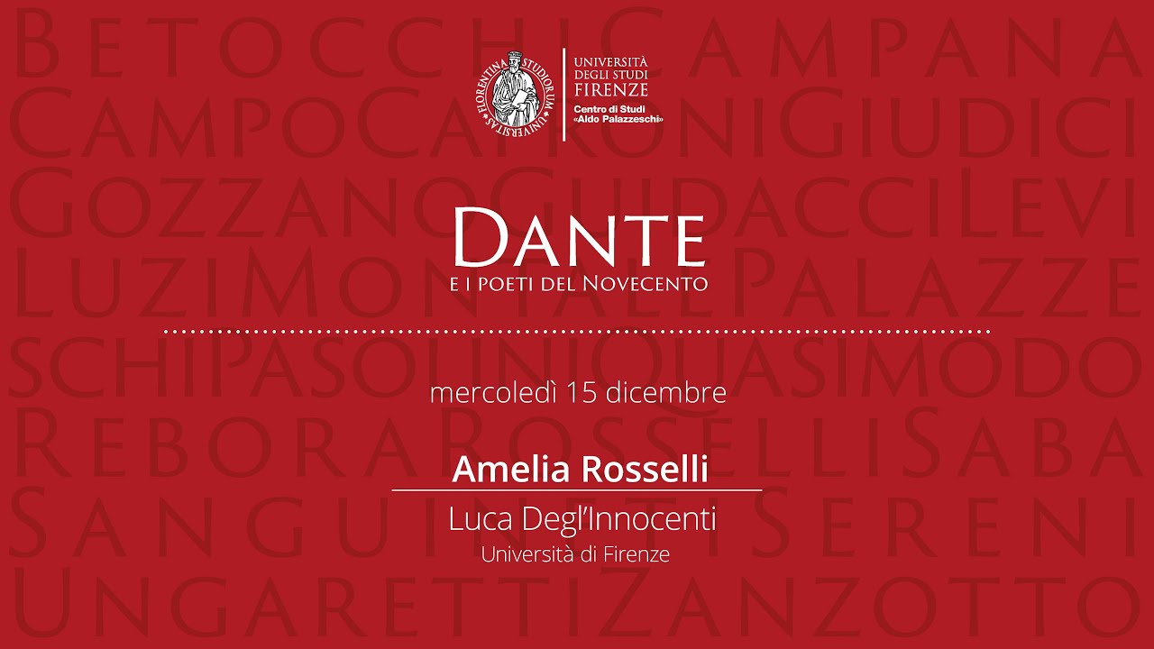 Dante e i poeti del Novecento - Amelia Rosselli - Luca Degl'Innocenti (Università di Firenze)