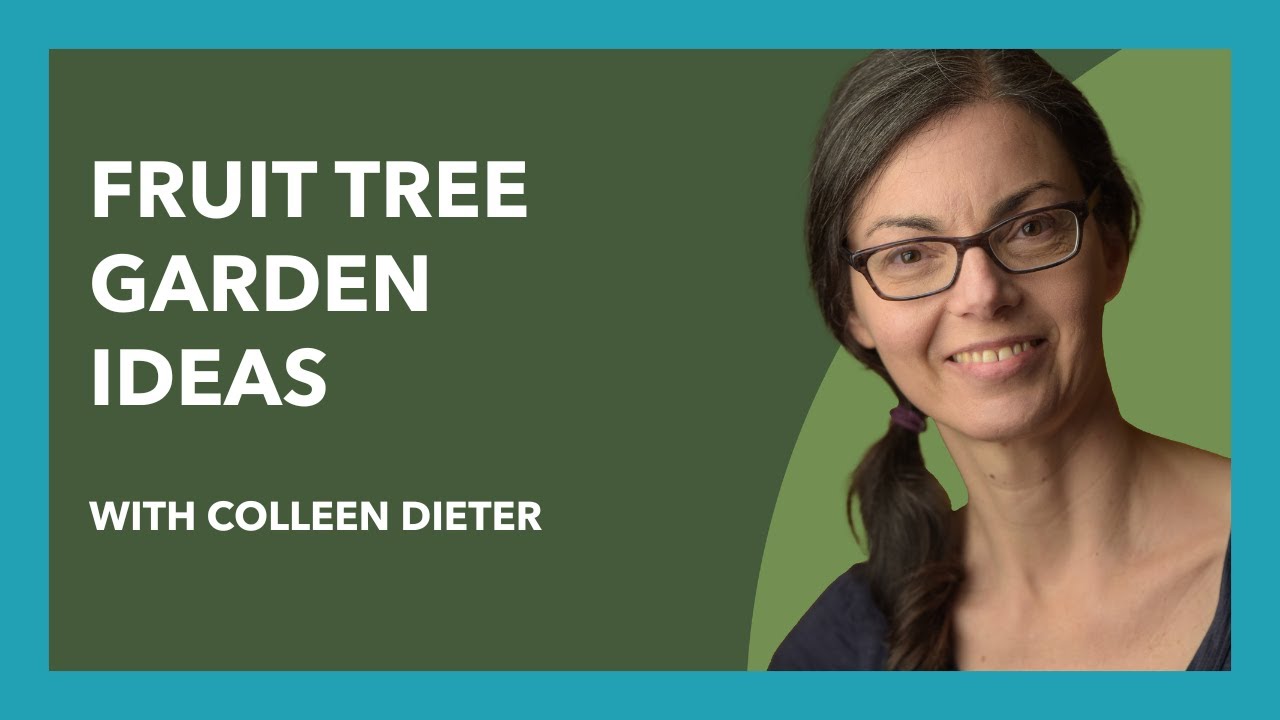 Fruit Tree Garden Ideas with Colleen Dieter