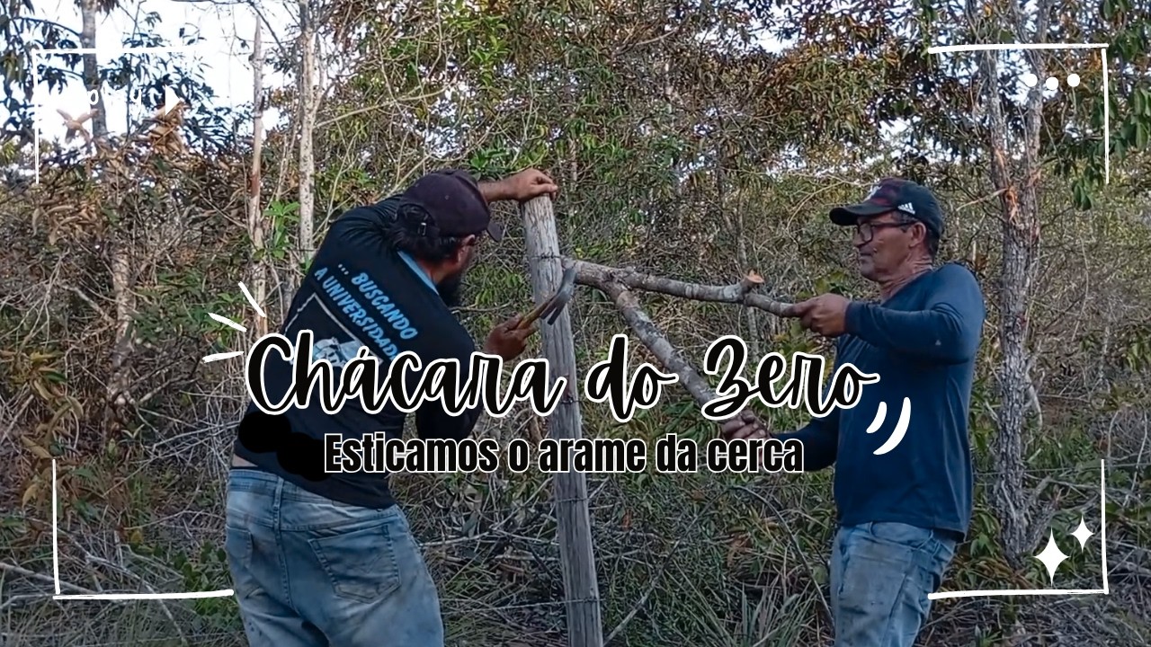 Esticamos o arame da chácara