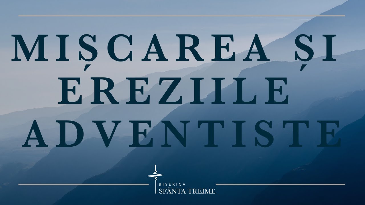 Marian Mihai Levi | Mișcarea și ereziile adventiste