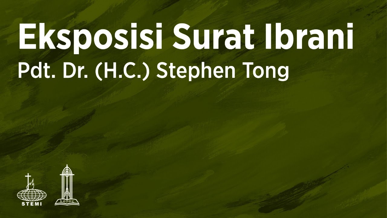 Eksposisi Surat Ibrani (E01) - Pdt. Dr. (H.C.) Stephen Tong