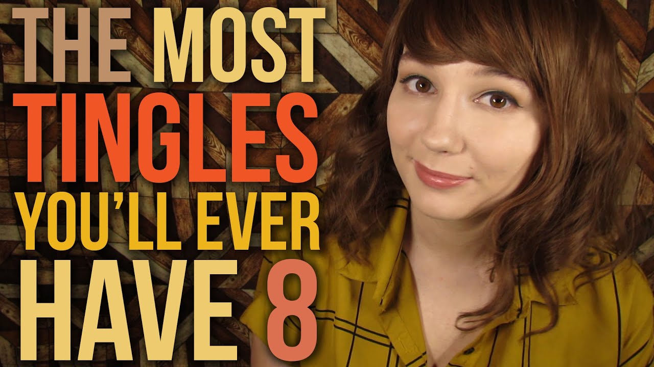 ASMR THE Most TINGLES You'll Ever Have 8! (Can't Hurt to Try)
