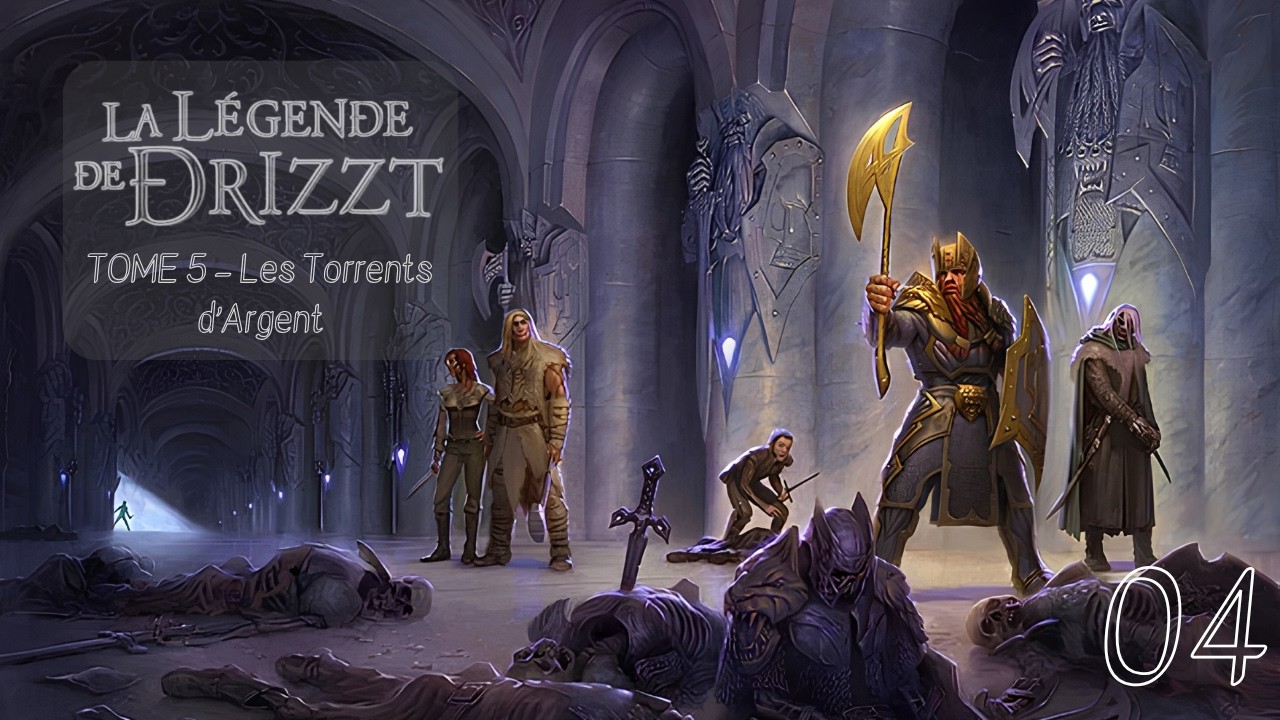 Deuxième moitié de la deuxième partie ! – La Légende de Drizzt, Les Torrents d'Argent [TOME 5-LIVE4]