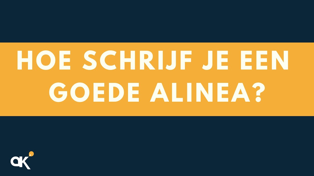 Hoe schrijf je een goede alinea?