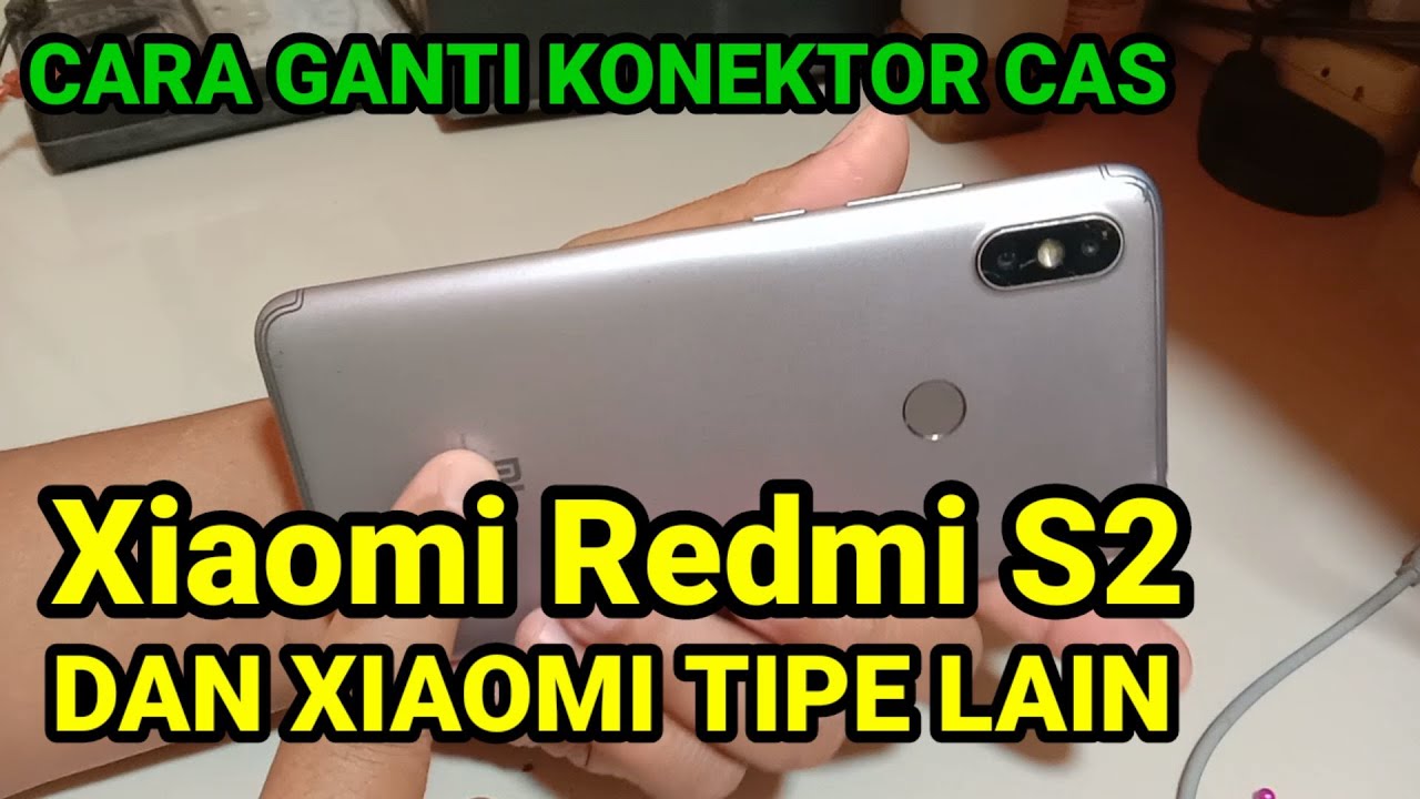Cara Ganti Konektor Cas Xaomi Redmi S2