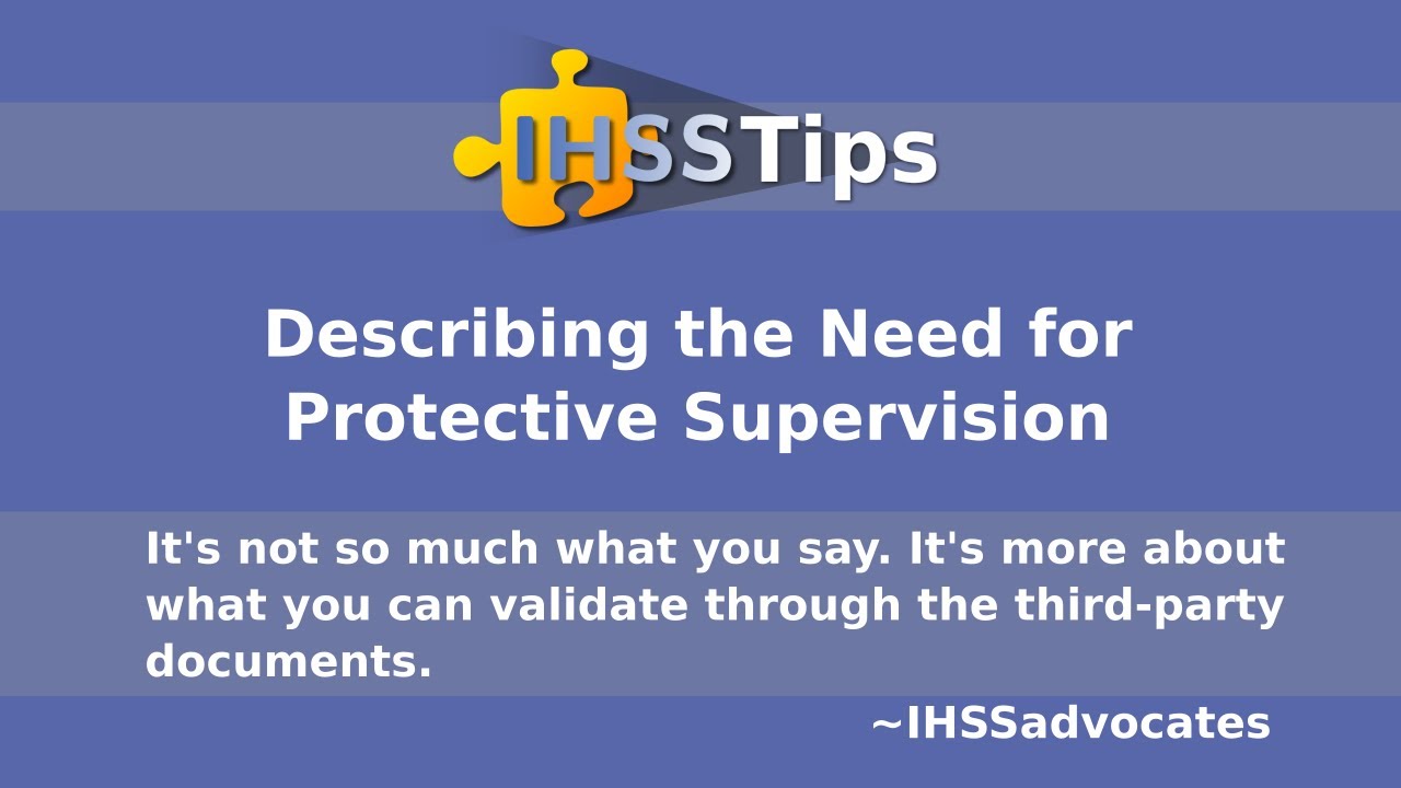 Describing the need for Protective Supervision | IHSS Tips