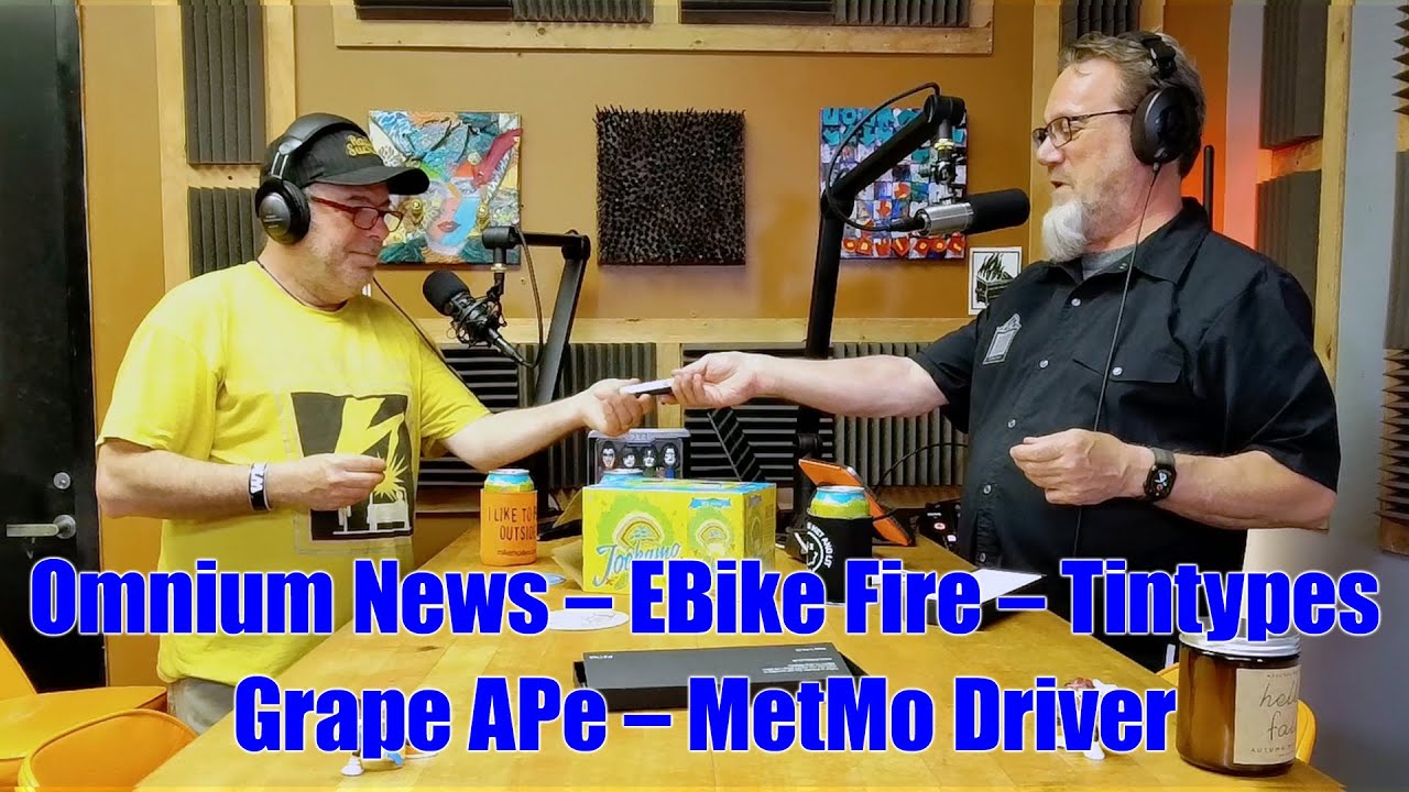 Omnium News, eBike Fire, Tintypes, Grape APe, MetMo Driver - Full Spectrum Cycling 311