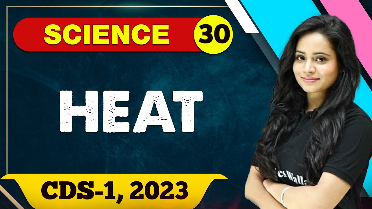 Science 30 : Heat || CDS -1 2023