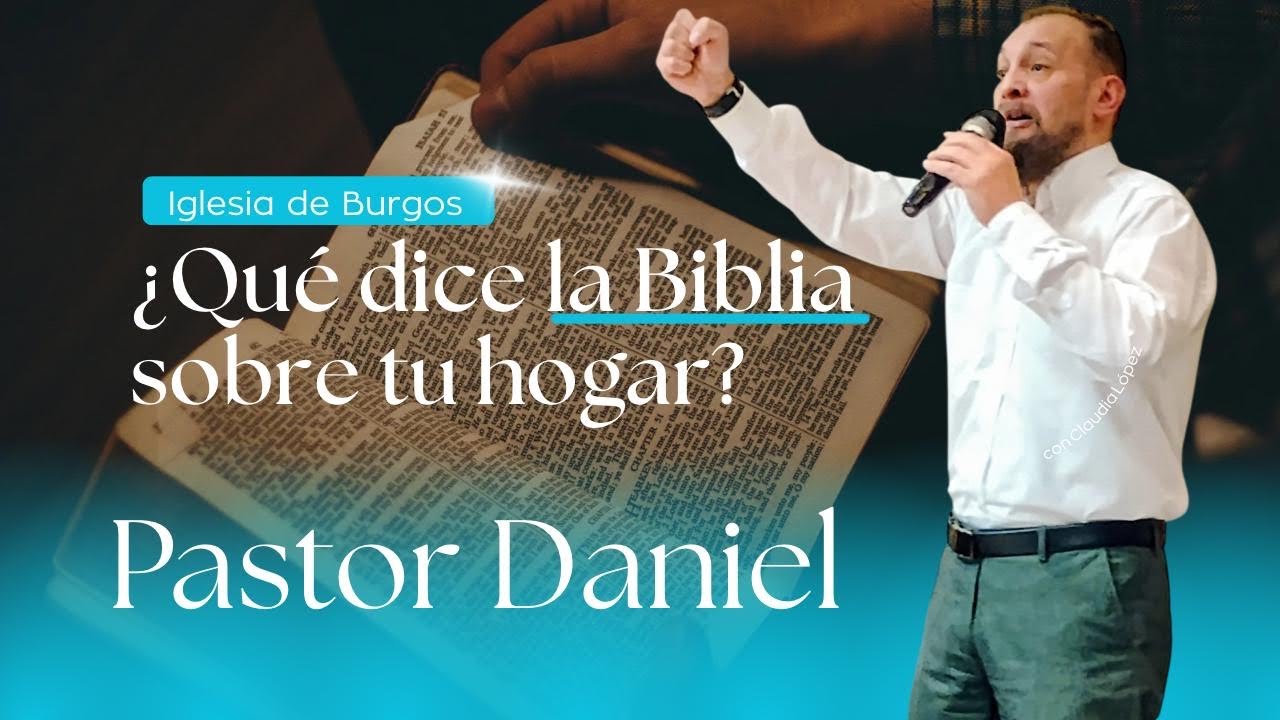 Iglesia de burgos filadelfia pastor Daniel ( ¿que dice la biblia sobre tu hogar? ) 