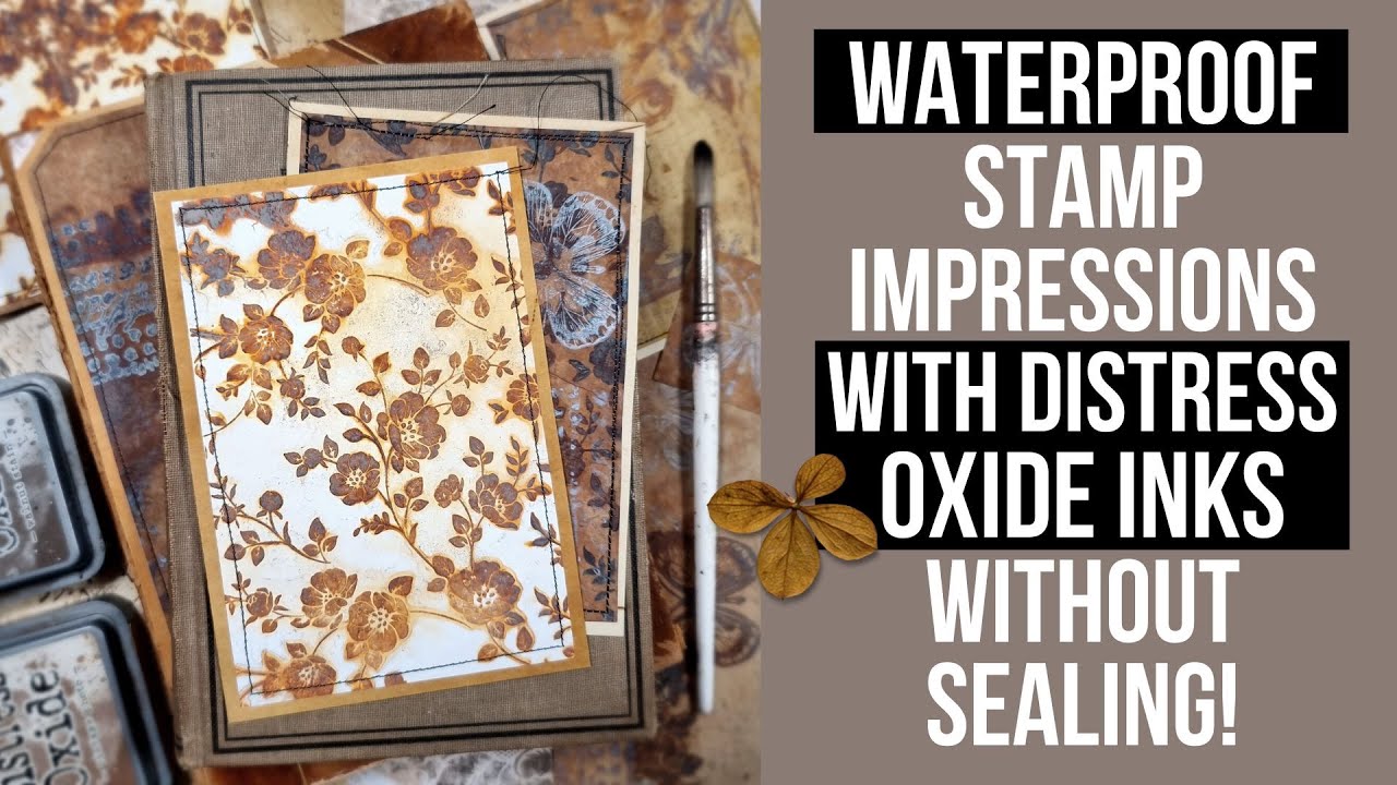 WATERPROOF STAMP IMPRESSIONS WITH DISTRESS OXIDE INKS WITHOUT SEALING? YES, IT'S POSSIBLE!