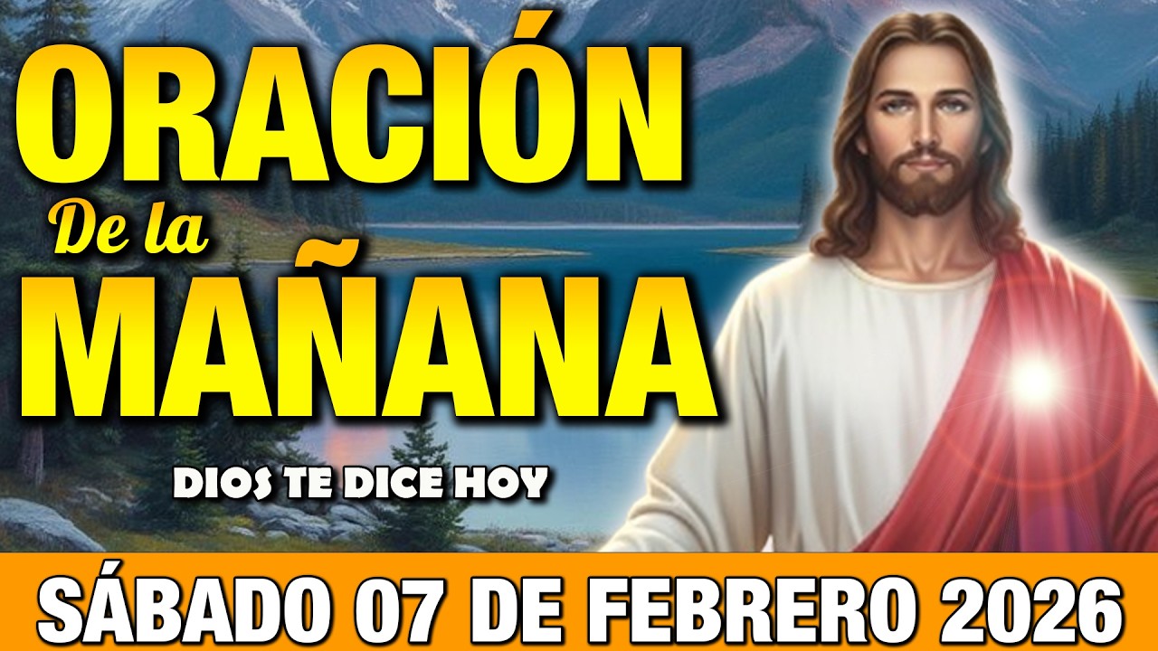 Oración de la Mañana de Hoy Sábado 07 de Febrero l Paz y Bendición para el Hogar