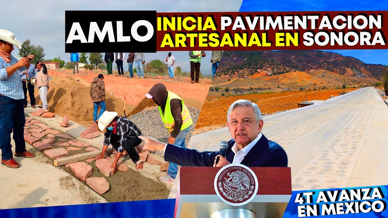 Mire!!AMLO inicia Pavimentación artesanal en SONORA, identico a los caminos de Oaxaca.