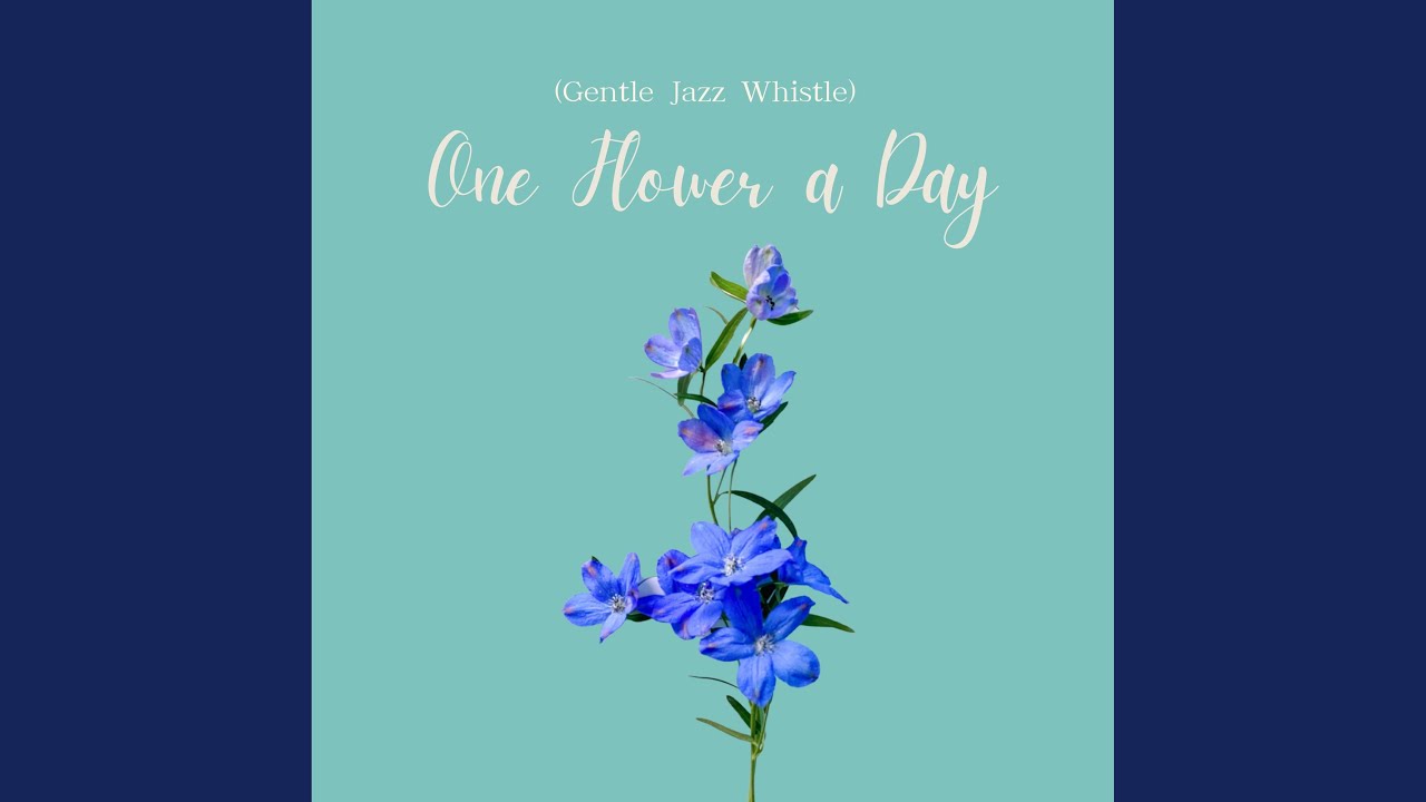One Flower a Day (Gentle Jazz Whistle) (Cover)