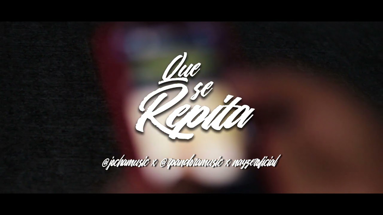 Que Se Repita - Nayzer Ft. Jocha Music & Rosa Pandora