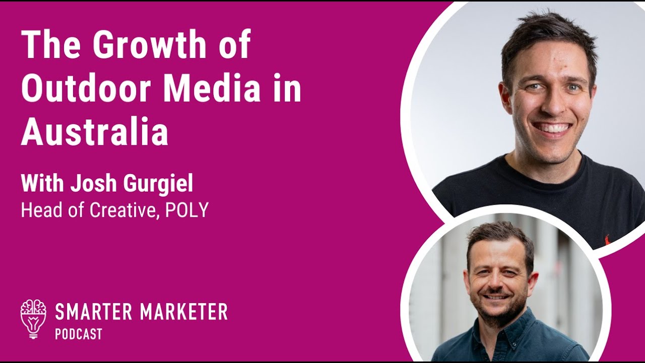 The Growth of Outdoor Media in Australia | Smarter Marketer Podcast